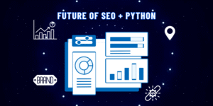 Future of SEO + Python