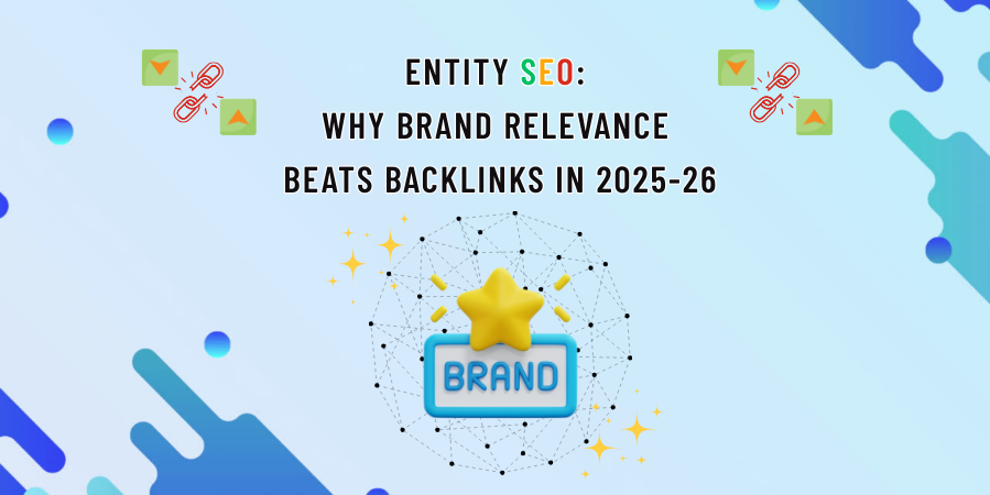 Entity SEO: Why Brand Relevance Beats Backlinks in 2025-26