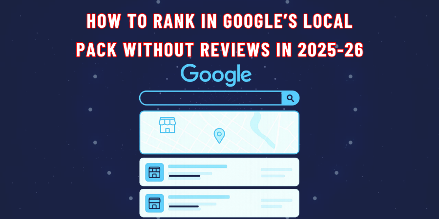 How to Rank in Google’s Local Pack Without Reviews