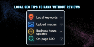 Local SEO Tips to Rank Without Reviews